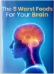 Free bonus guide: worst foods for brain health